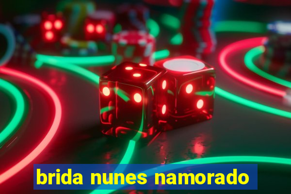 brida nunes namorado